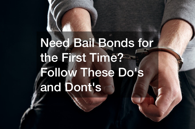 Need Bail Bonds for the First Time? Follow These Dos and Don’ts