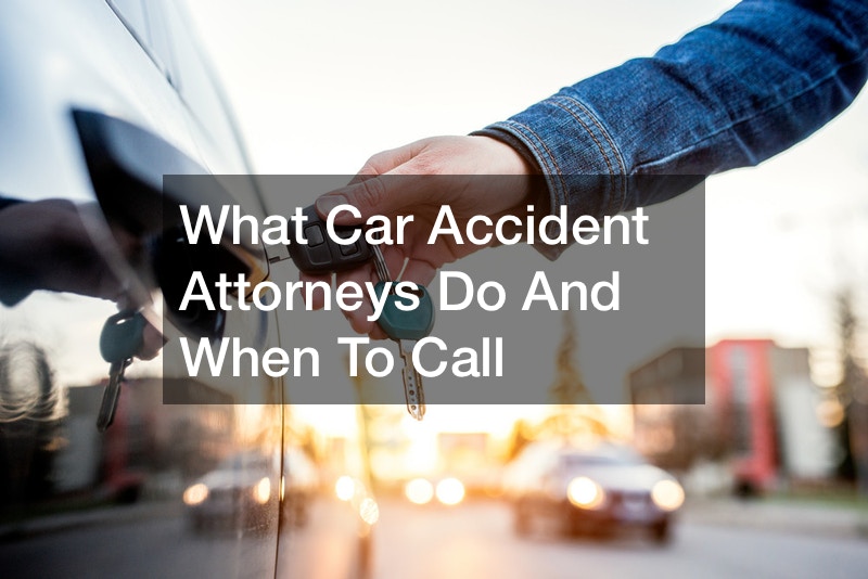 What Car Accident Attorneys Do and When to Call