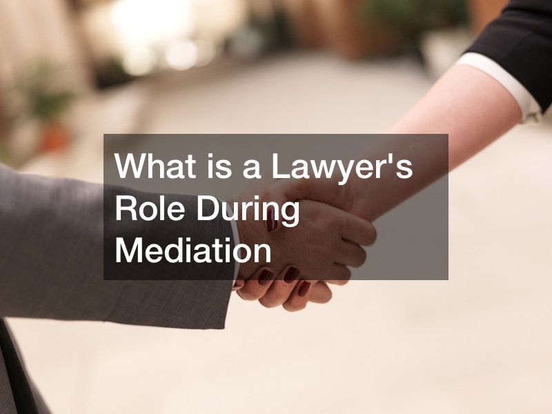 What is a Lawyers Role During Mediation