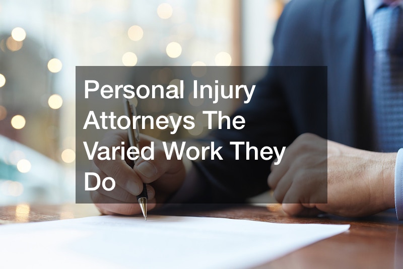 Personal Injury Attorneys  The Varied Work They Do