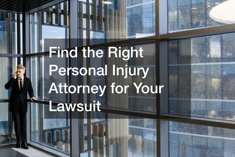 Find the Right Personal Injury Attorney For Your Lawsuit