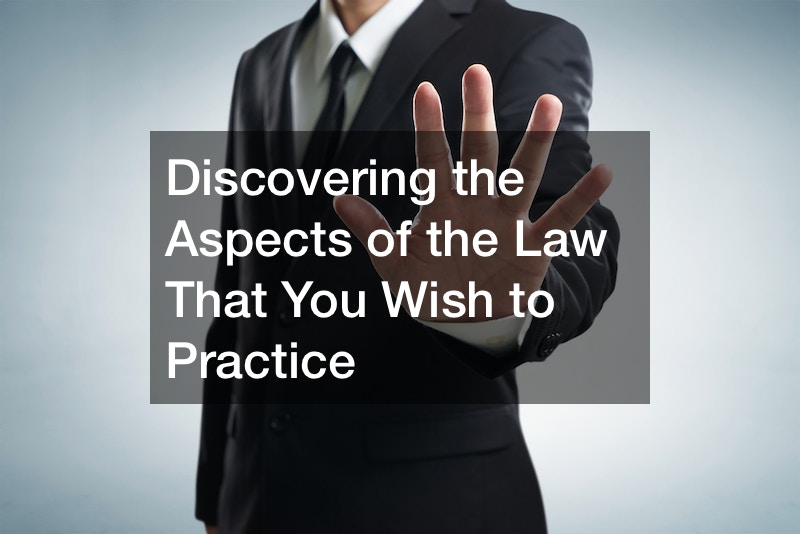 Discovering the Aspects of the Law That You Wish to Practice