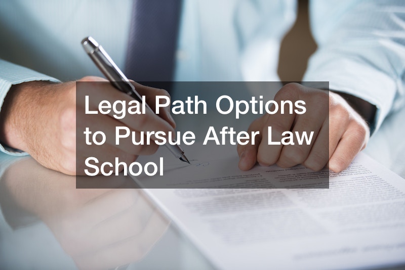 Legal Path Options to Pursue After Law School