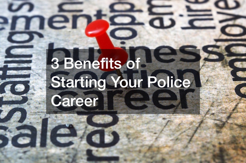3 Benefits of Starting Your Police Career