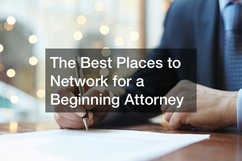 The Best Places to Network for a Beginning Attorney