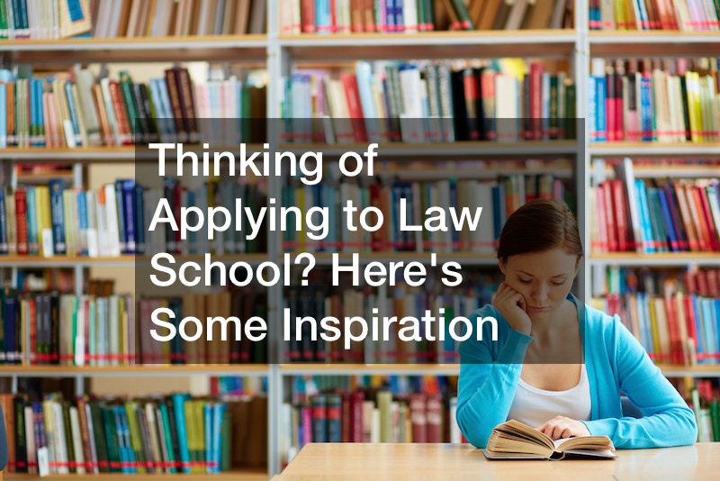 Thinking of Applying to Law School? Heres Some Inspiration