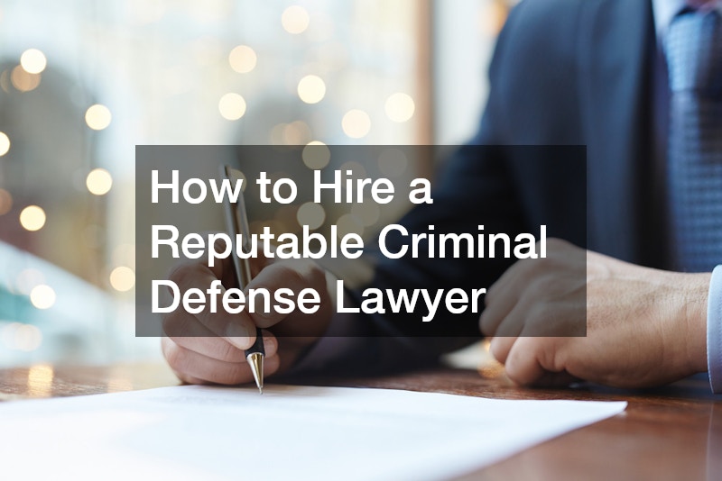 How to Hire a Reputable Criminal Defense Lawyer