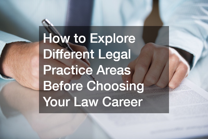 How to Explore Different Legal Practice Areas Before Choosing Your Law Career